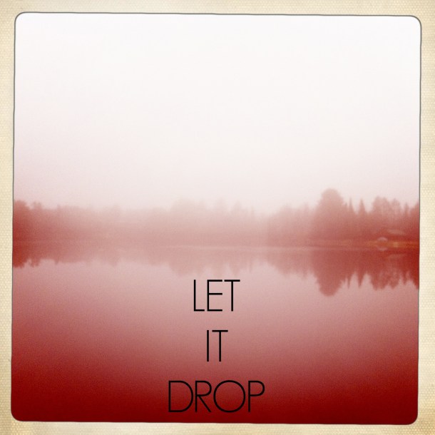 let it drop